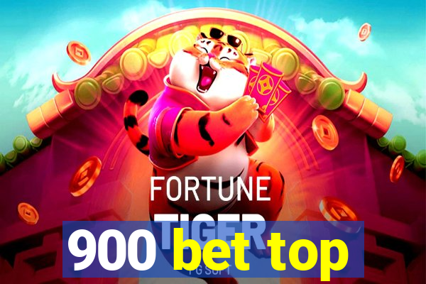 900 bet top